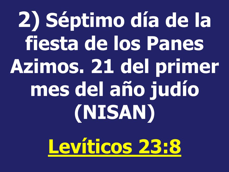 2) Séptimo día de la fiesta de los Panes Azimos