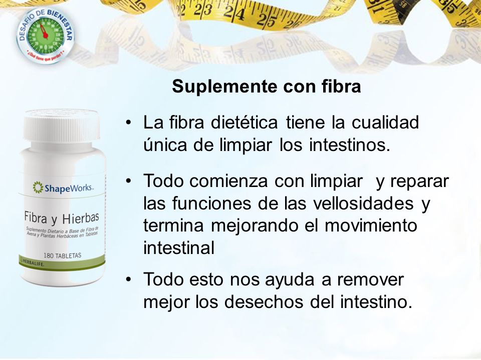 Suplemente con fibra La fibra dietética tiene la cualidad única de limpiar los intestinos.
