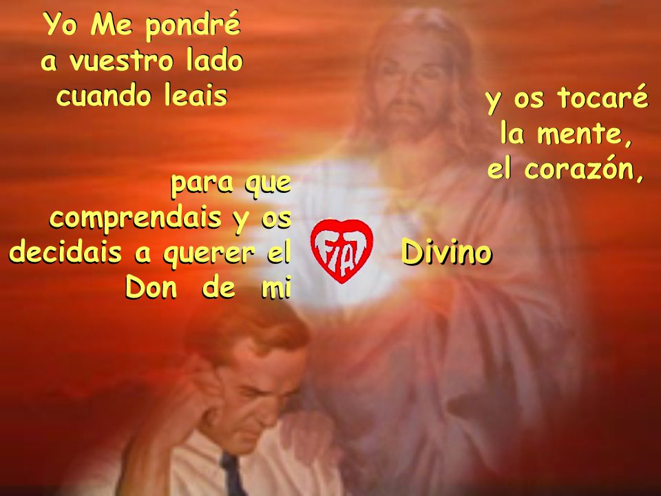 Divino Yo Me pondré a vuestro lado cuando leais y os tocaré la mente,