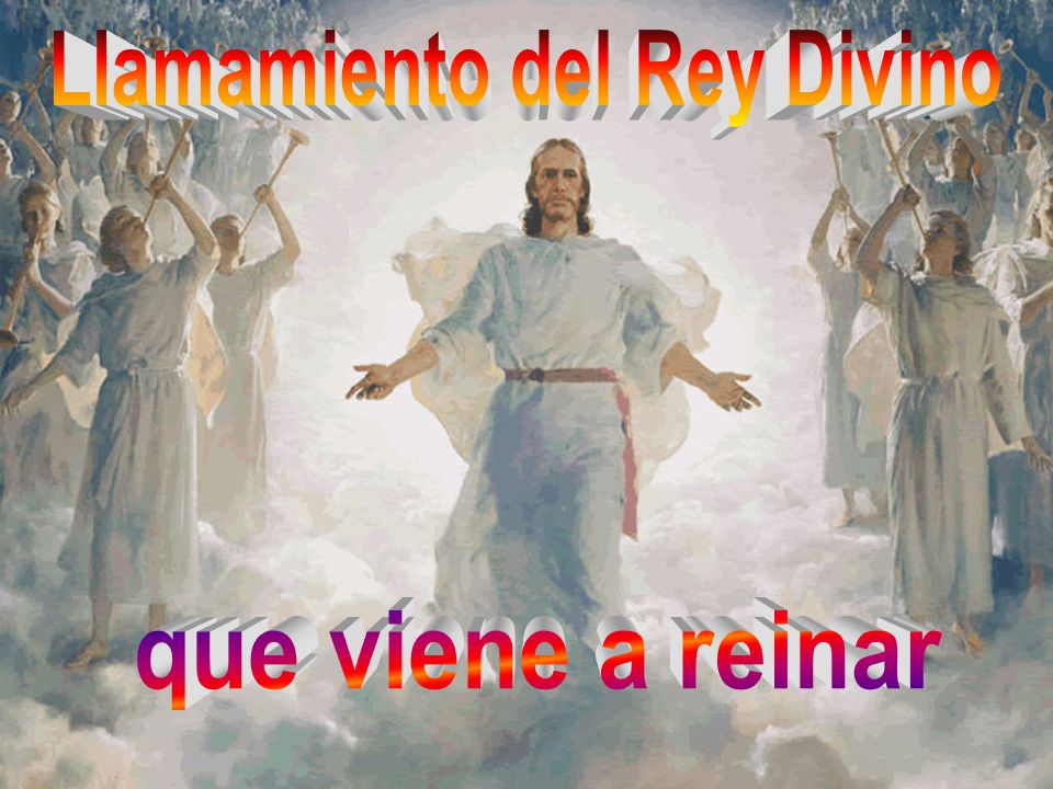 Llamamiento del Rey Divino Viene en las nubes del cielo