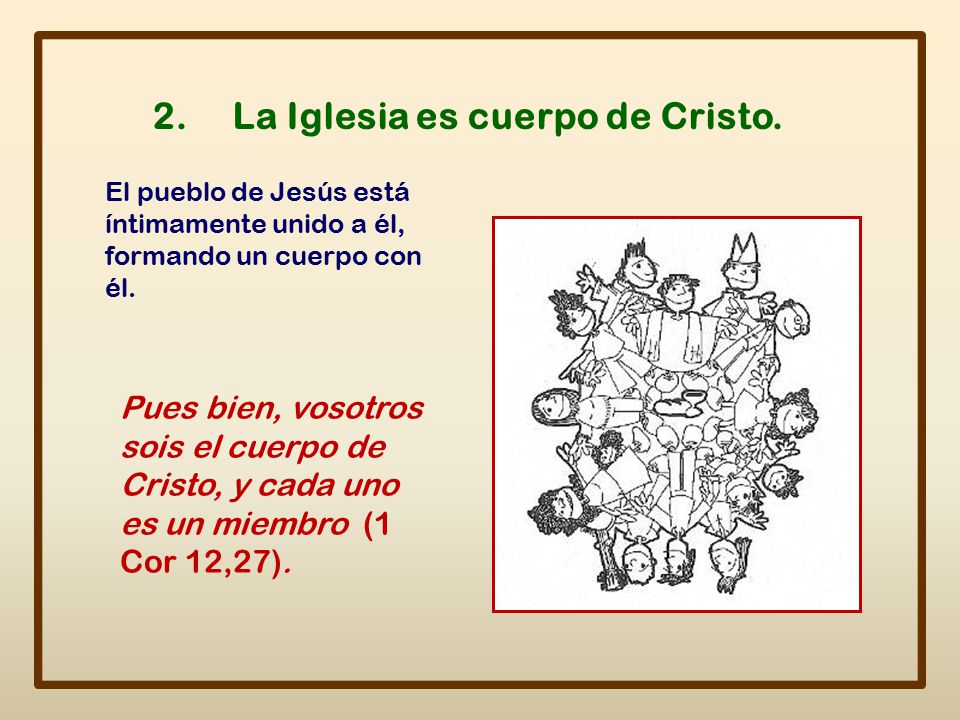 2. La Iglesia es cuerpo de Cristo.