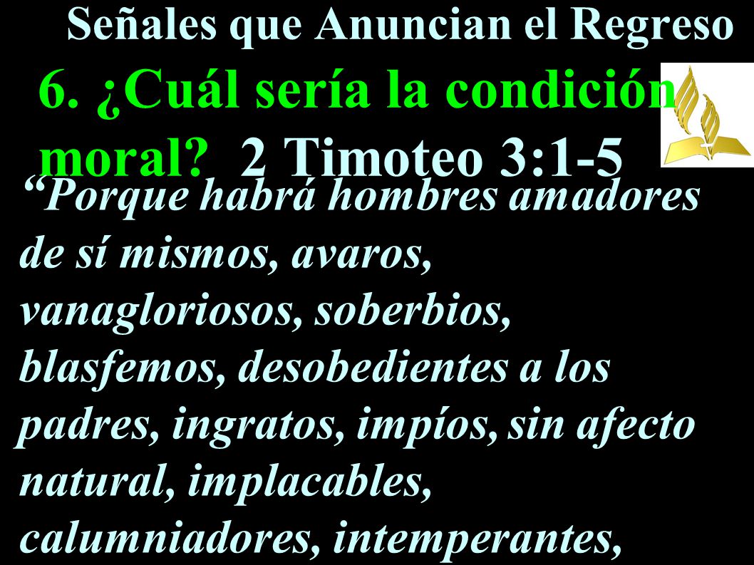 Señales que Anuncian el Regreso 6. ¿Cuál sería la condición moral