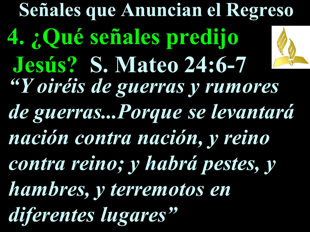 Señales que Anuncian el Regreso 4. ¿Qué señales predijo Jesús. S