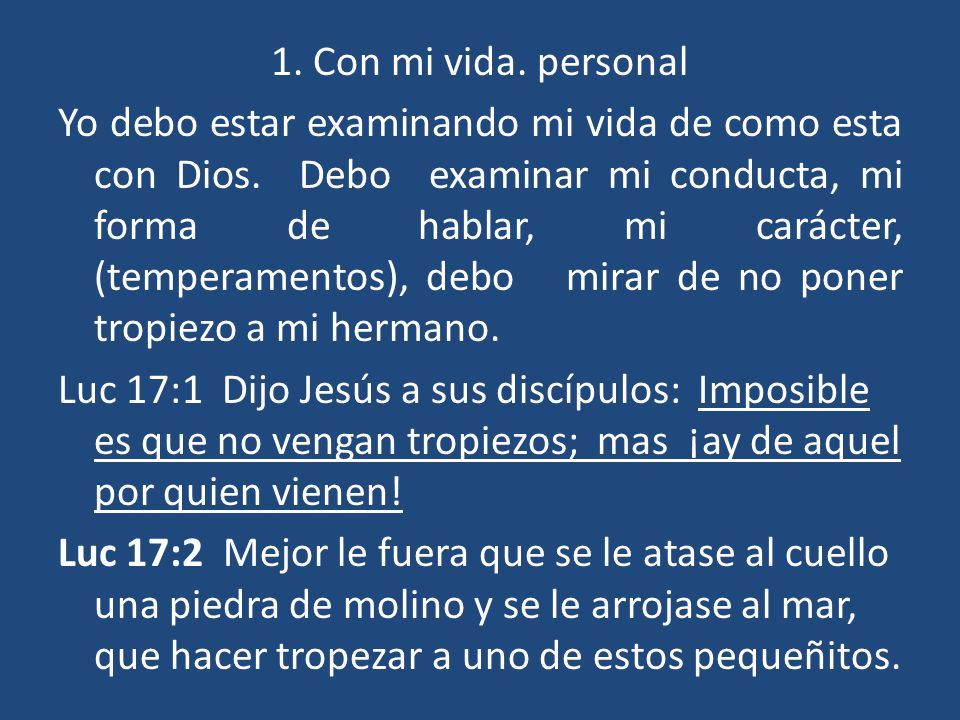 1. Con mi vida. personal Yo debo estar examinando mi vida de como esta con Dios.