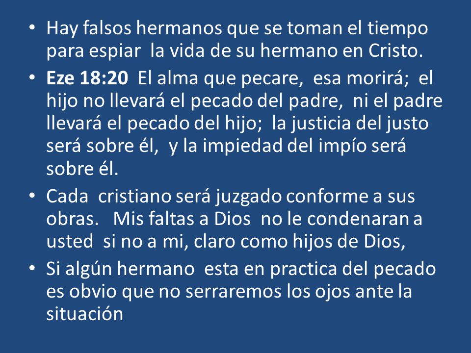 Hay falsos hermanos que se toman el tiempo para espiar la vida de su hermano en Cristo.