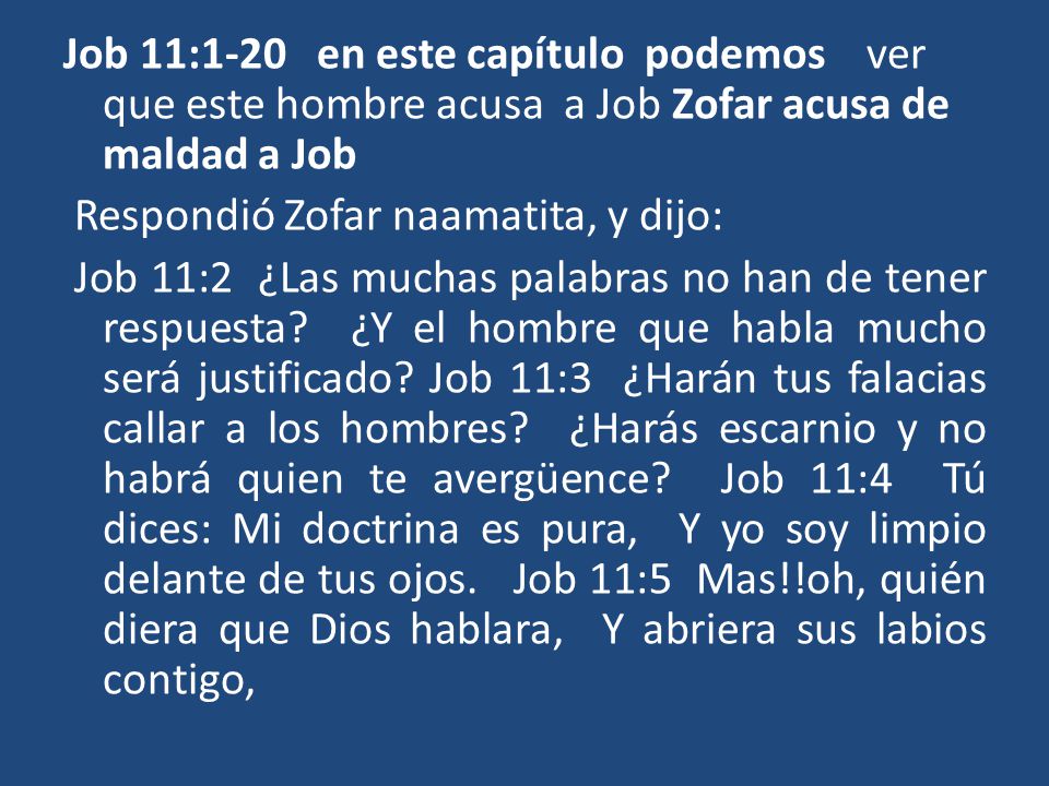 Job 11:1-20 en este capítulo podemos ver que este hombre acusa a Job Zofar acusa de maldad a Job