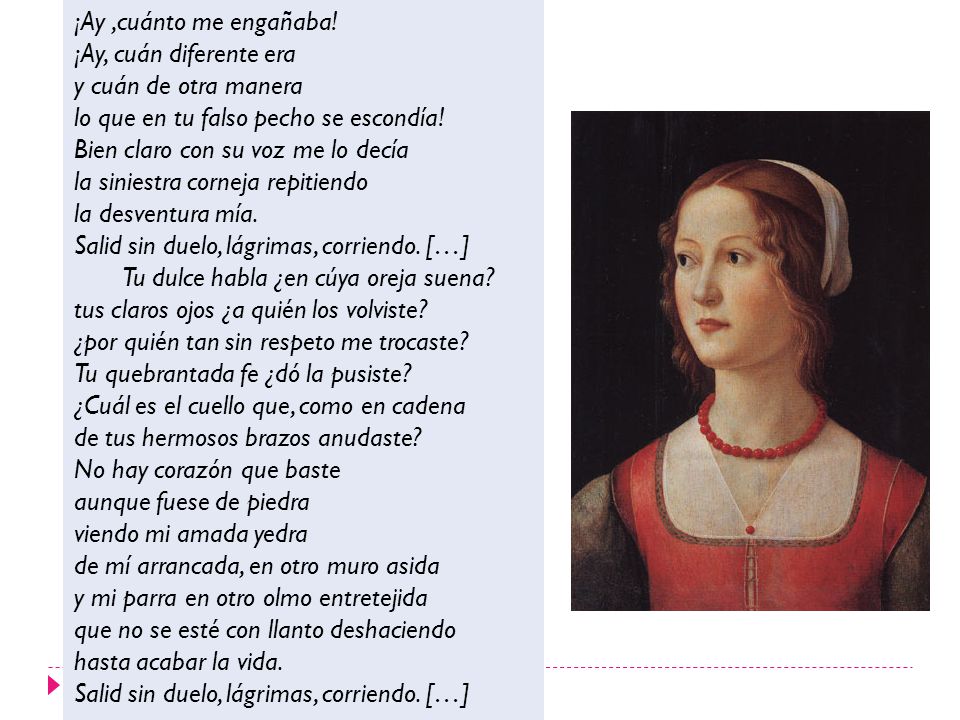 ¡Ay ,cuánto me engañaba! ¡Ay, cuán diferente era. y cuán de otra manera. lo que en tu falso pecho se escondía!