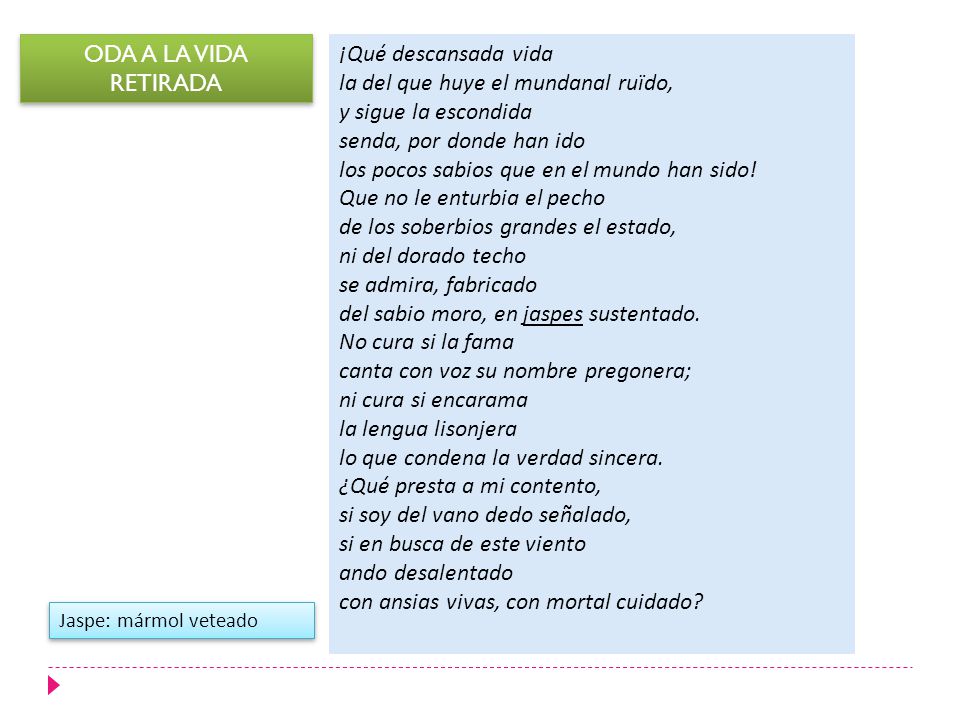 la del que huye el mundanal ruïdo, y sigue la escondida