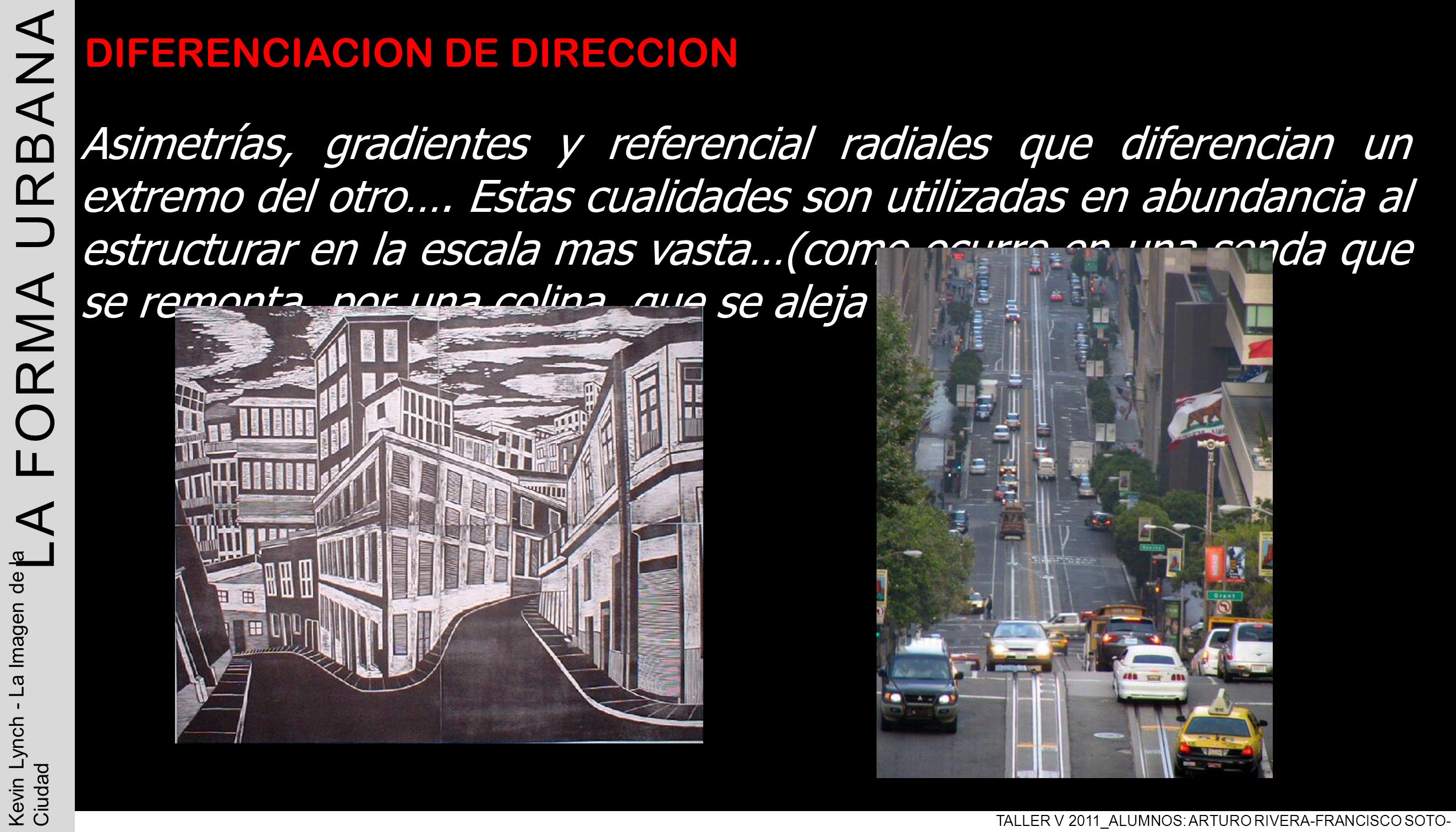 LA FORMA URBANA TALLER V 2011_ALUMNOS: ARTURO RIVERA-FRANCISCO SOTO-PABLO ARAVENA. Kevin Lynch - La Imagen de la Ciudad.