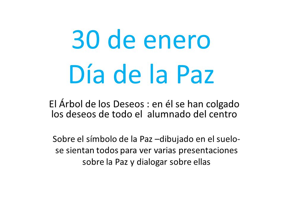 30 de enero Día de la Paz El Árbol de los Deseos : en él se han colgado los deseos de todo el alumnado del centro.