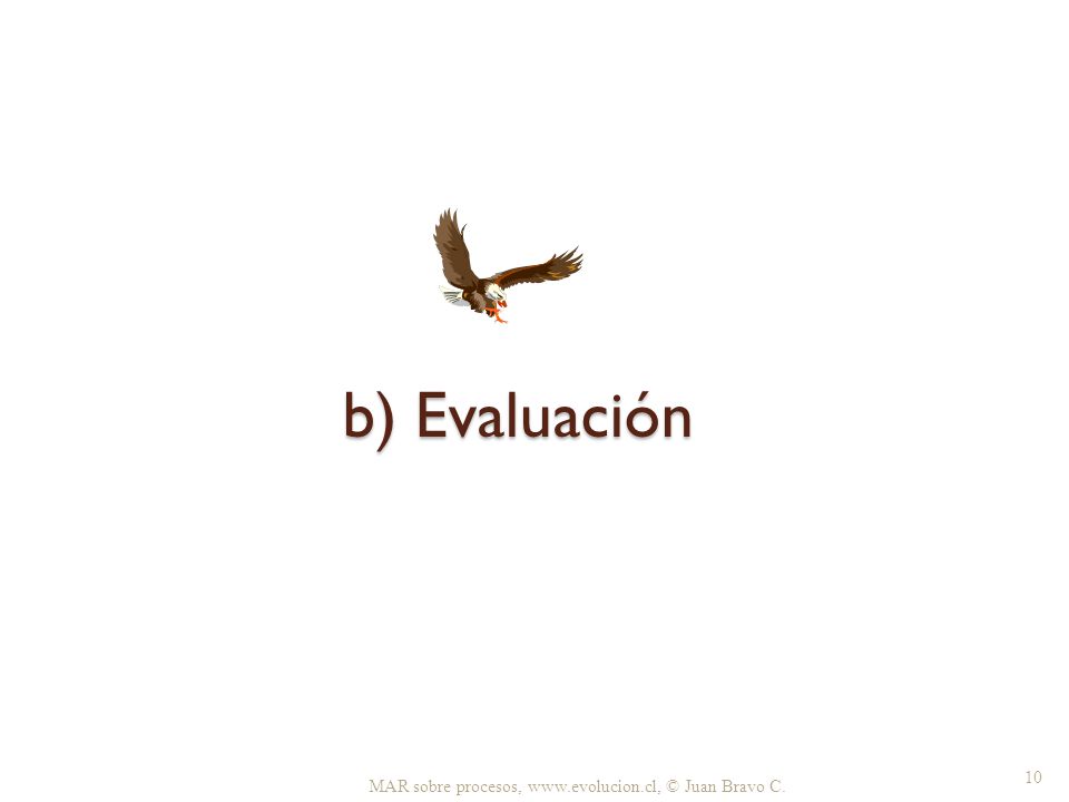b) Evaluación MAR sobre procesos,   © Juan Bravo C.