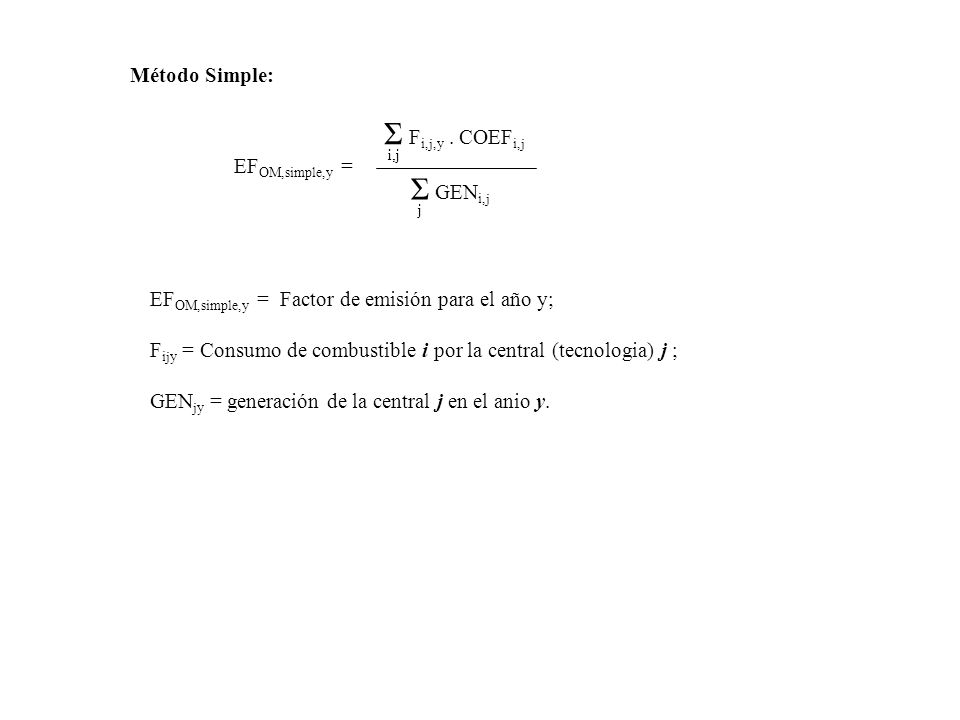 Σ Fi,j,y . COEFi,j Σ GENi,j Método Simple: EFOM,simple,y =