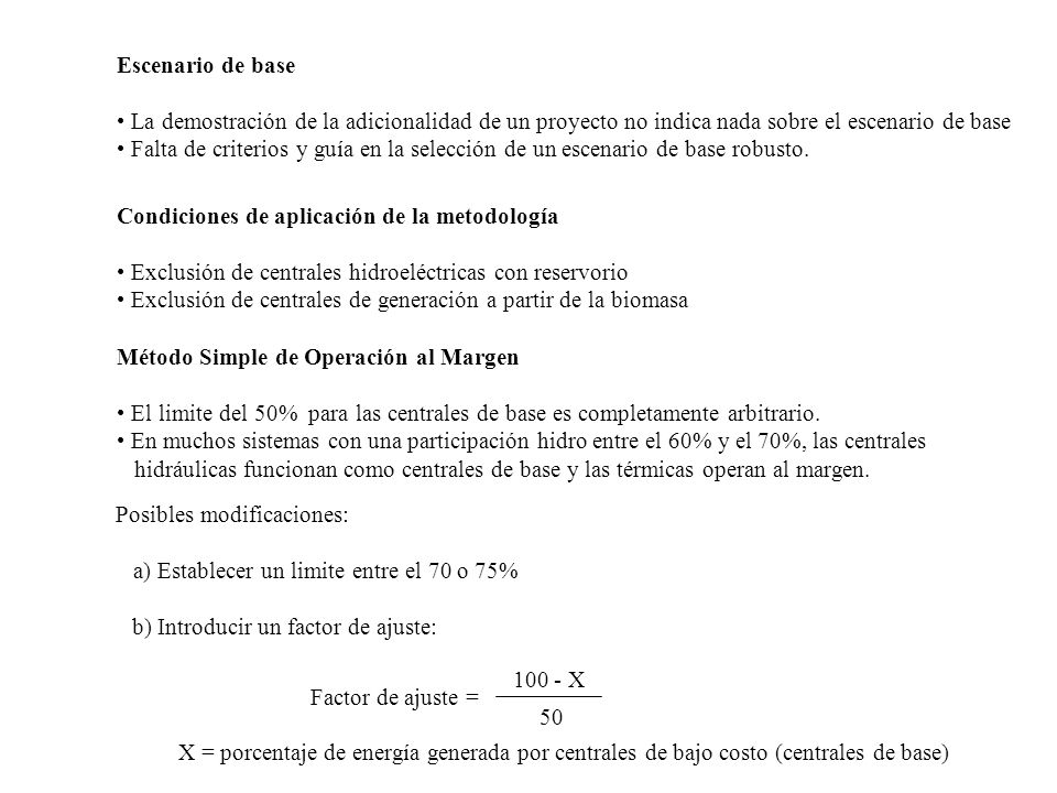 Escenario de base La demostración de la adicionalidad de un proyecto no indica nada sobre el escenario de base.