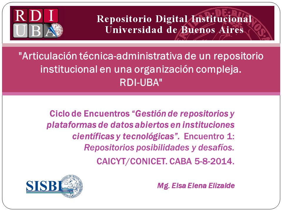 Articulación técnica-administrativa de un repositorio institucional en una organización compleja. RDI-UBA