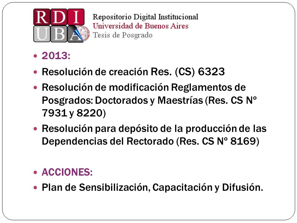 2013: Resolución de creación Res. (CS) Resolución de modificación Reglamentos de Posgrados: Doctorados y Maestrías (Res. CS Nº 7931 y 8220)