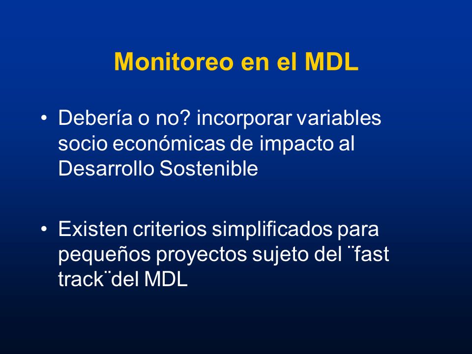 Monitoreo en el MDL Debería o no incorporar variables socio económicas de impacto al Desarrollo Sostenible.