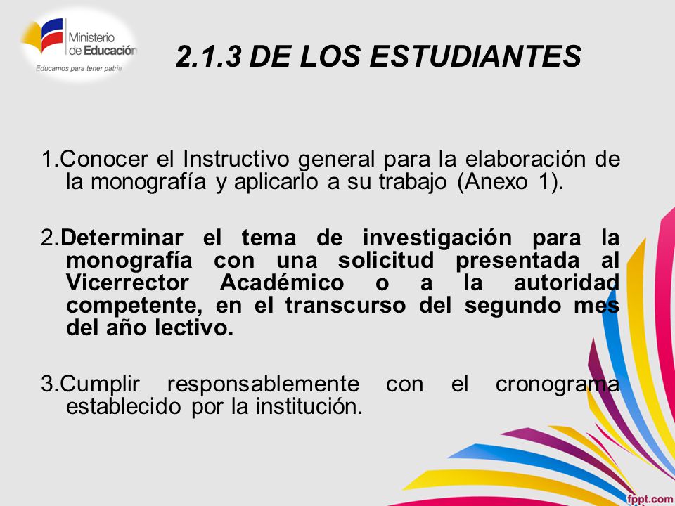 2.1.3 DE LOS ESTUDIANTES 1.Conocer el Instructivo general para la elaboración de la monografía y aplicarlo a su trabajo (Anexo 1).