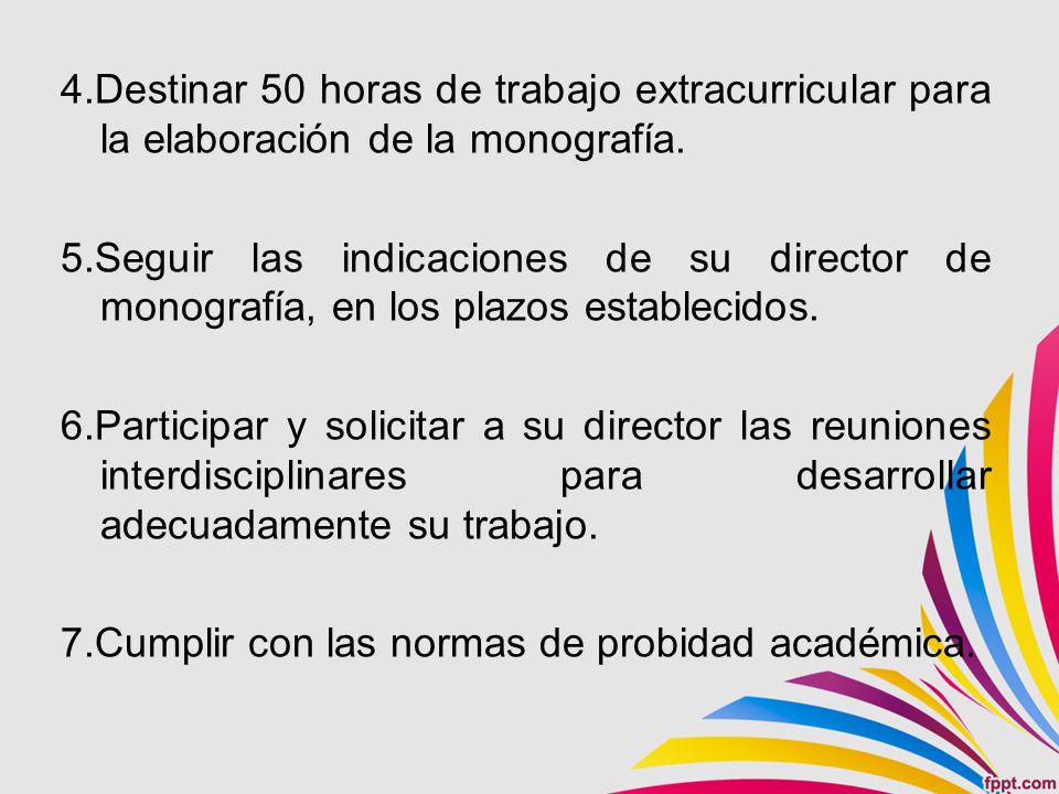 4.Destinar 50 horas de trabajo extracurricular para la elaboración de la monografía.