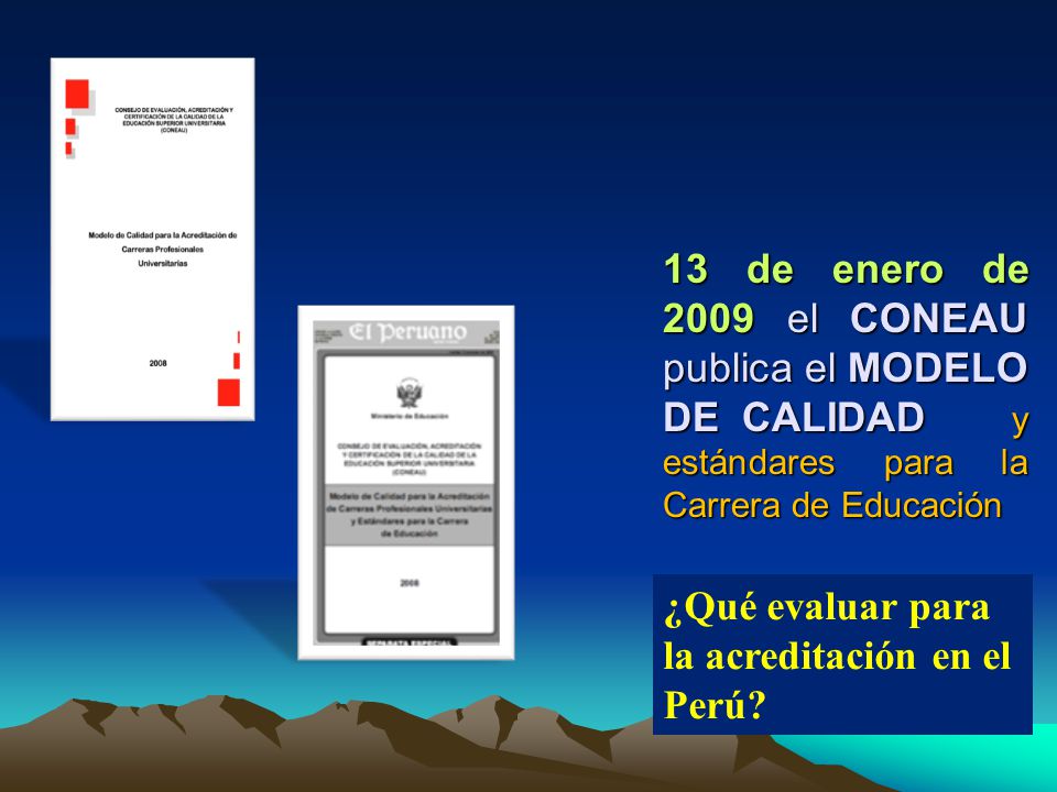 13 de enero de 2009 el CONEAU publica el MODELO DE CALIDAD y estándares para la Carrera de Educación