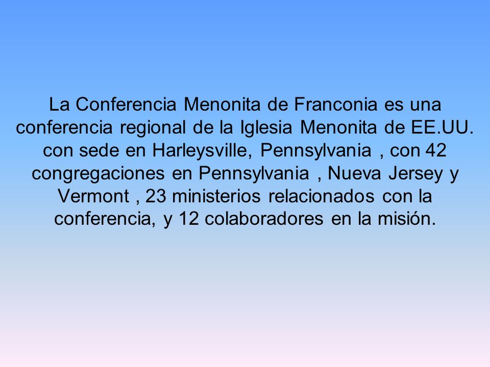 La Conferencia Menonita de Franconia es una conferencia regional de la Iglesia Menonita de EE.UU.