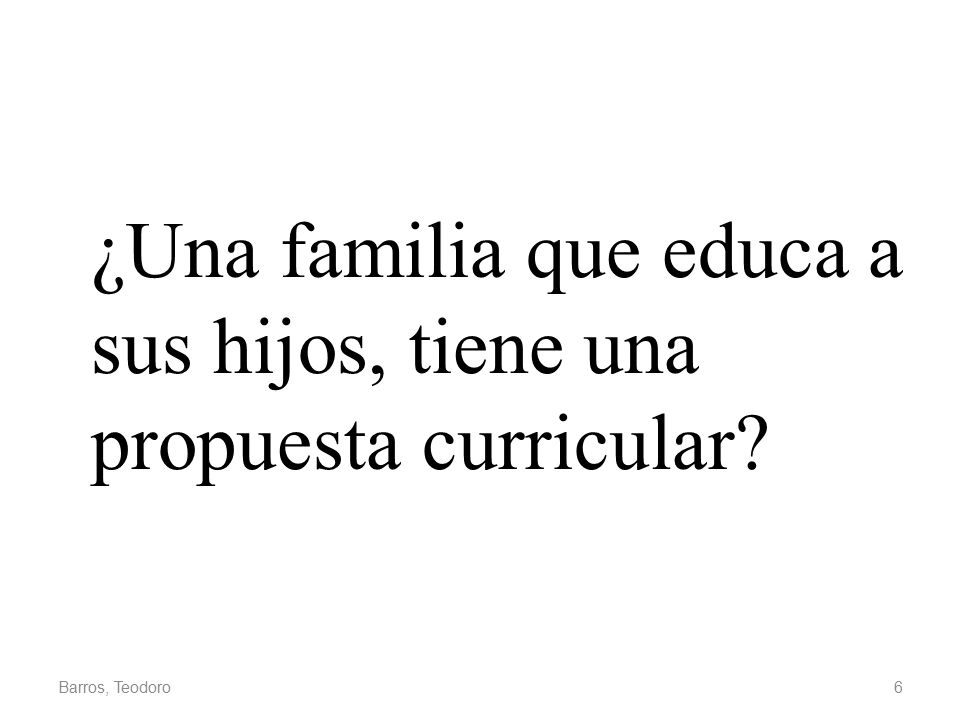 ¿Una familia que educa a sus hijos, tiene una propuesta curricular