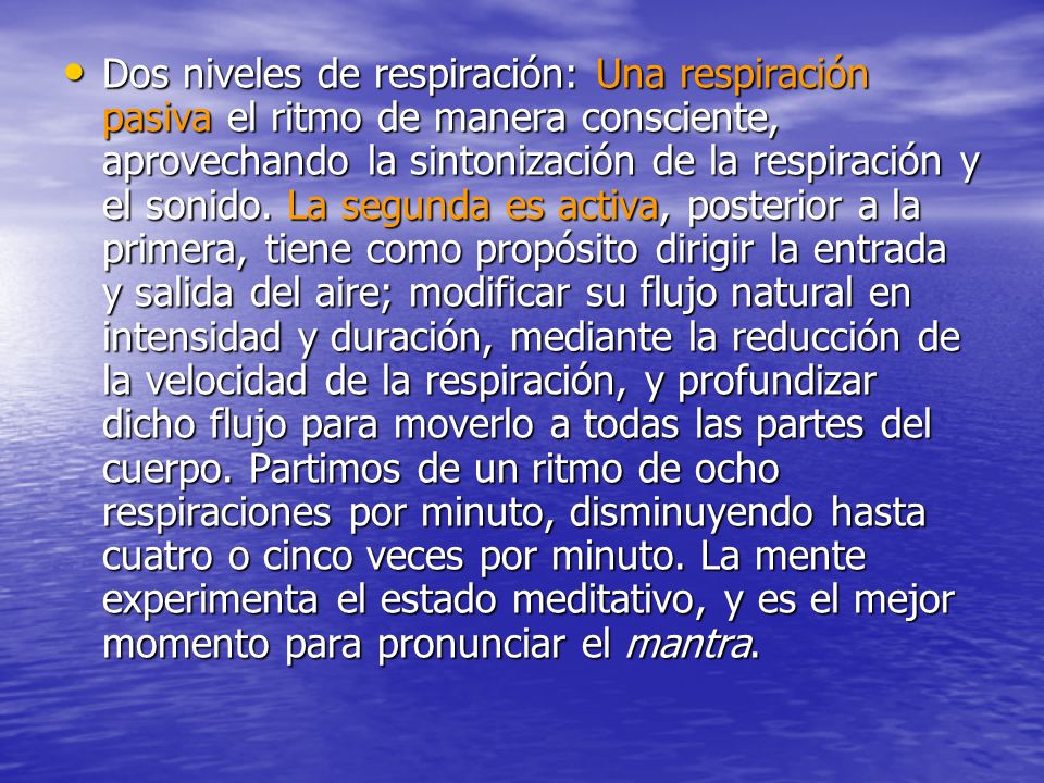 Dos niveles de respiración: Una respiración pasiva el ritmo de manera consciente, aprovechando la sintonización de la respiración y el sonido.