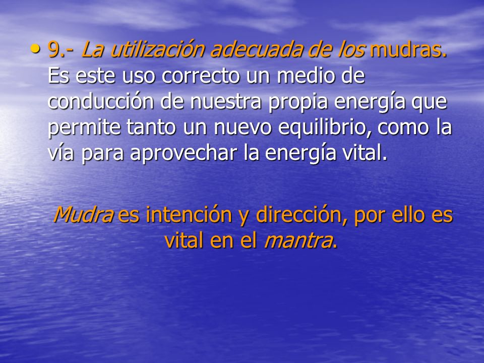 Mudra es intención y dirección, por ello es vital en el mantra.