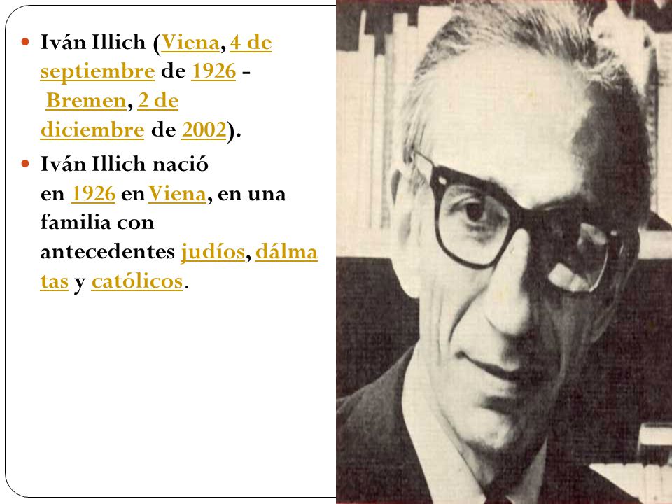 Iván Illich (Viena, 4 de septiembre de Bremen, 2 de diciembre de 2002).
