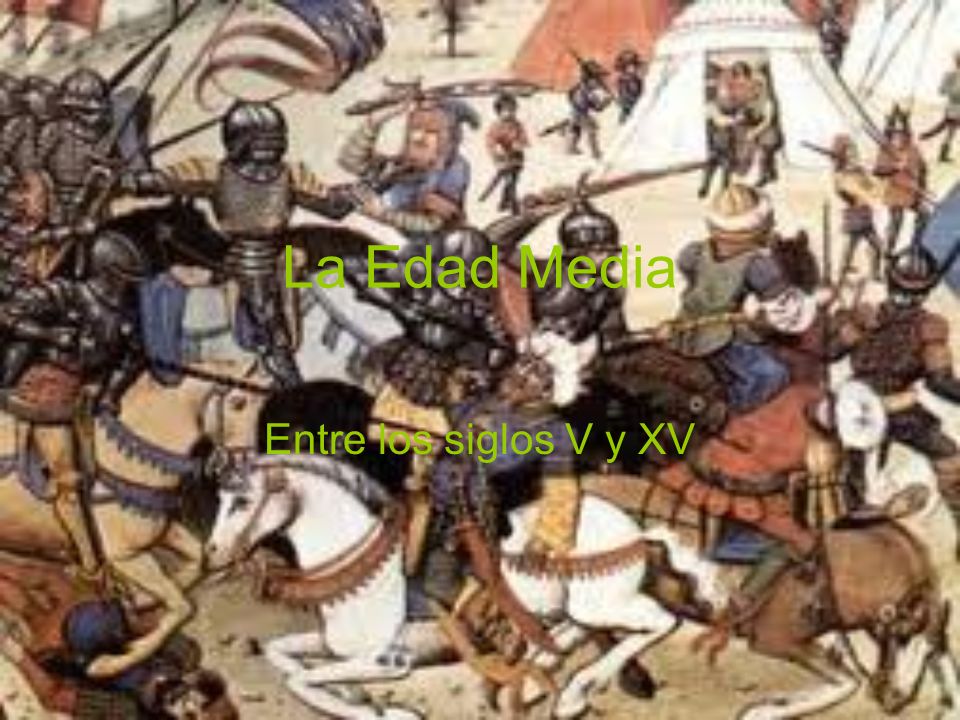 La Edad Media Entre los siglos V y XV