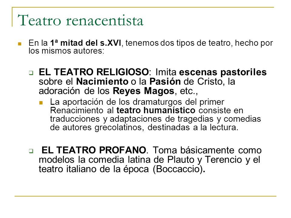 Teatro renacentista En la 1ª mitad del s.XVI, tenemos dos tipos de teatro, hecho por los mismos autores: