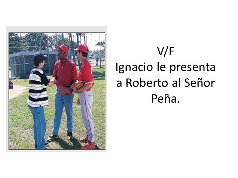 V/F Ignacio le presenta a Roberto al Señor Peña.