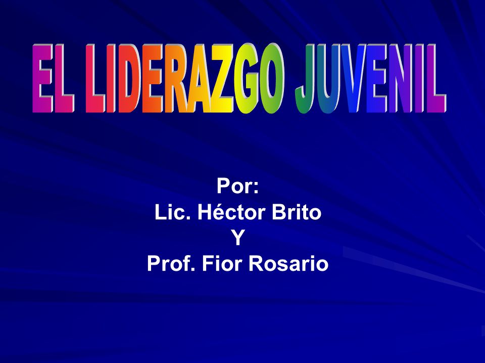 EL LIDERAZGO JUVENIL Por: Lic. Héctor Brito Y Prof. Fior Rosario