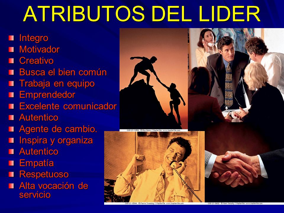 ATRIBUTOS DEL LIDER Integro Motivador Creativo Busca el bien común