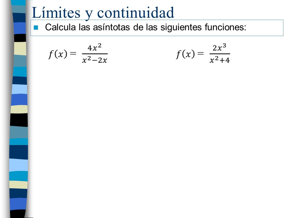 Límites y continuidad Calcula las asíntotas de las siguientes funciones: