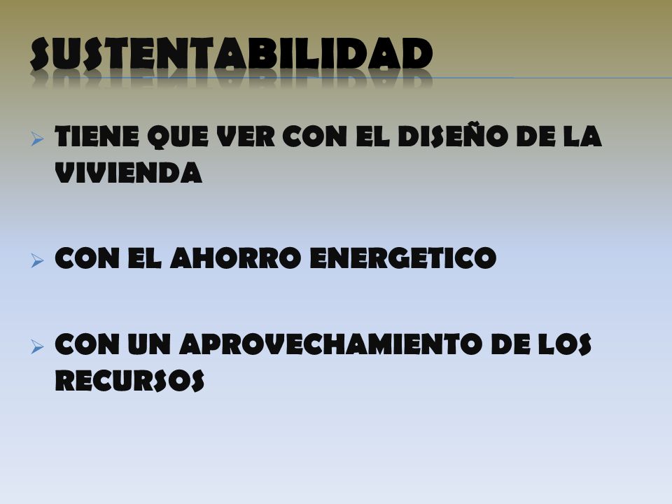 SUSTENTABILIDAD TIENE QUE VER CON EL DISEÑO DE LA VIVIENDA
