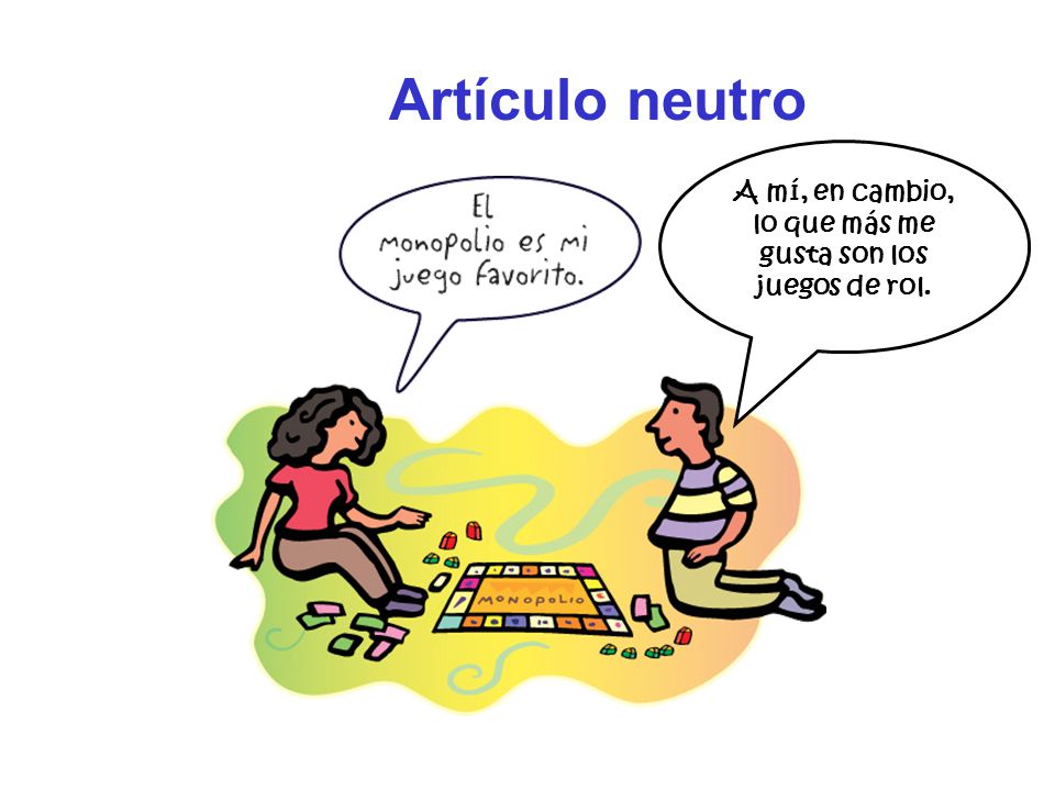 A mí, en cambio, lo que más me gusta son los juegos de rol.