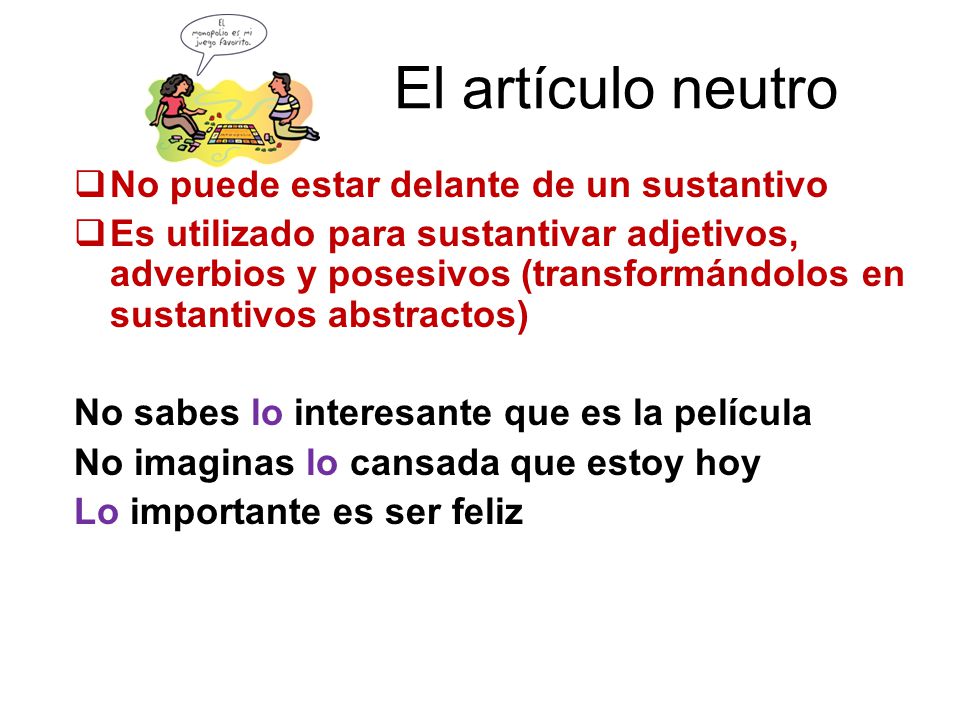 El artículo neutro No puede estar delante de un sustantivo