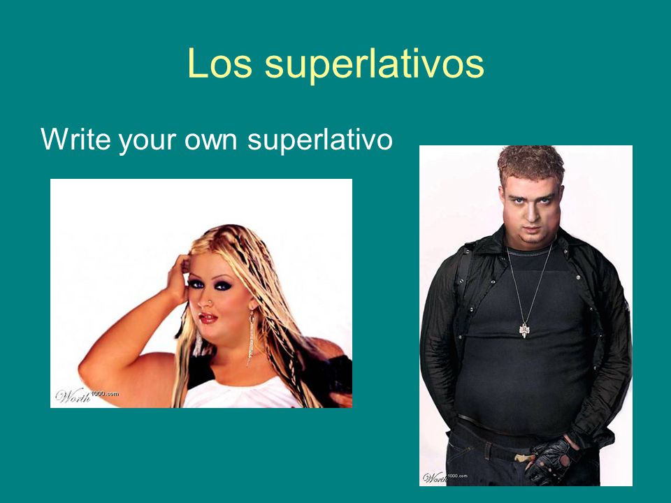 Los superlativos Write your own superlativo