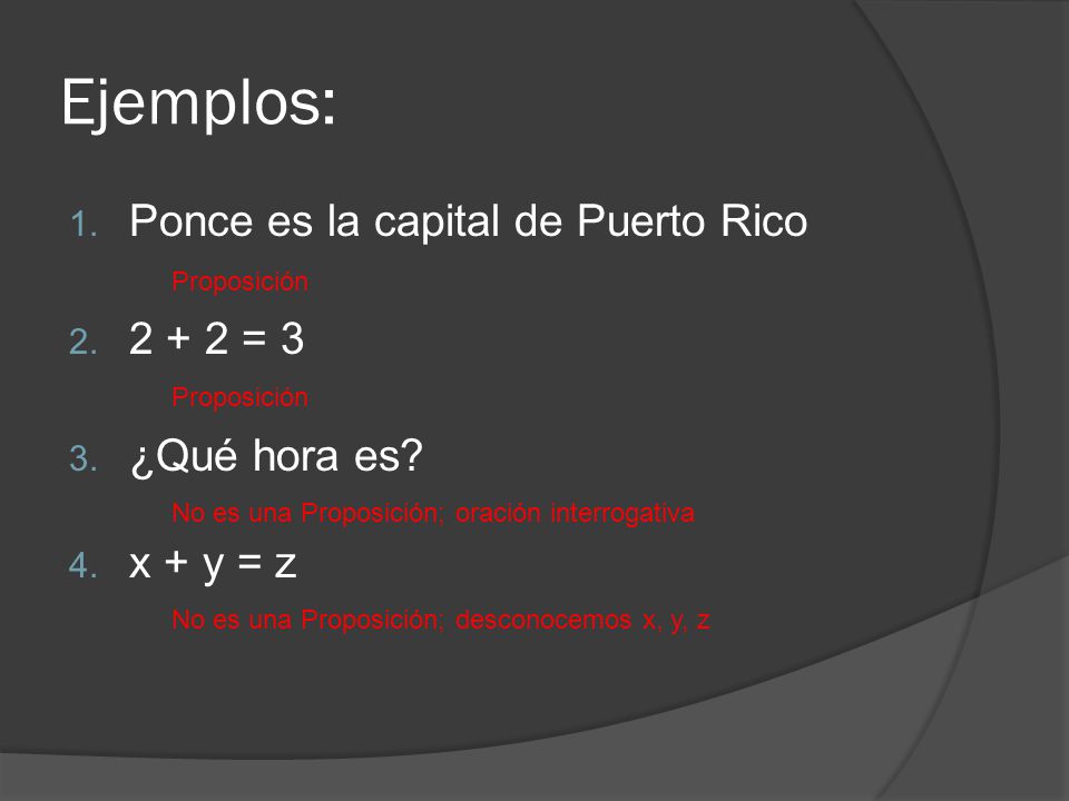 Ejemplos: Ponce es la capital de Puerto Rico = 3 ¿Qué hora es