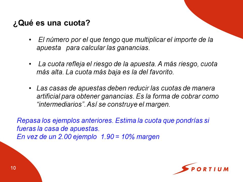 ¿Qué es una cuota El número por el que tengo que multiplicar el importe de la apuesta para calcular las ganancias.