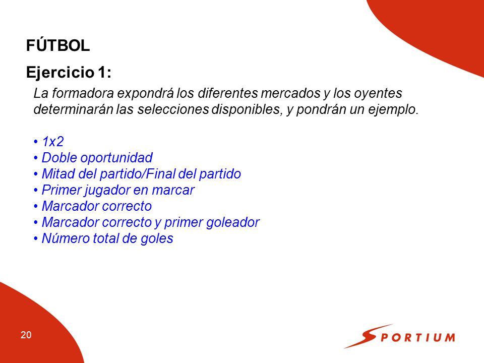 FÚTBOL Ejercicio 1: La formadora expondrá los diferentes mercados y los oyentes determinarán las selecciones disponibles, y pondrán un ejemplo.