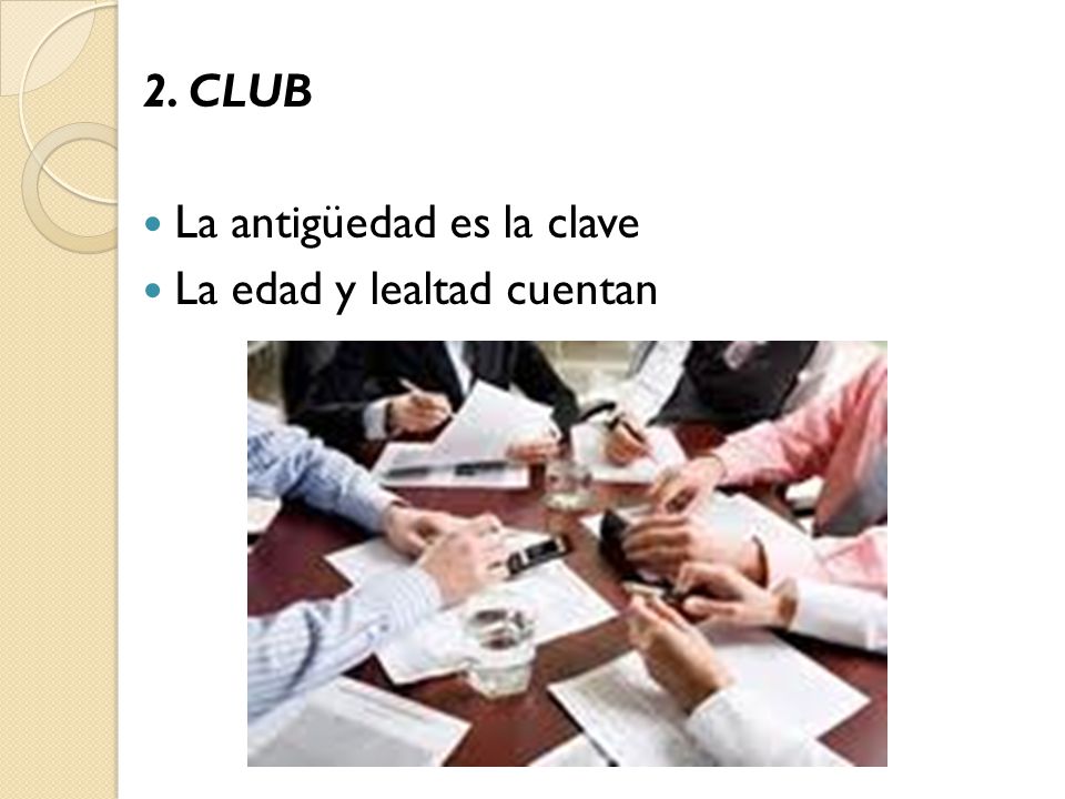 2. CLUB La antigüedad es la clave La edad y lealtad cuentan