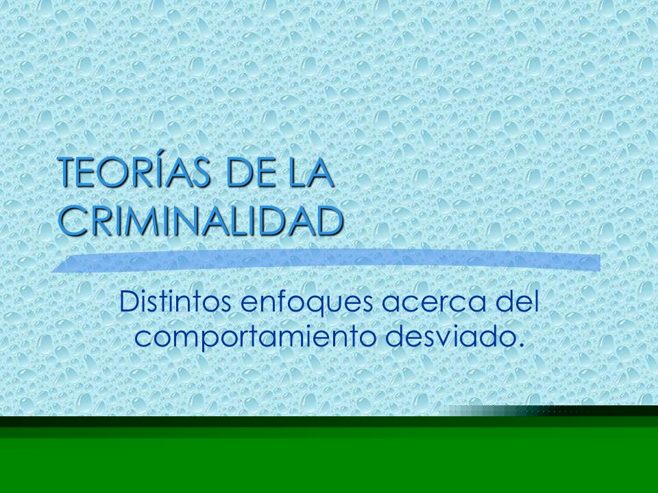 TEORÍAS DE LA CRIMINALIDAD