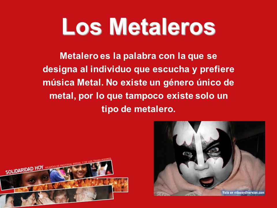 Los Metaleros Metalero es la palabra con la que se