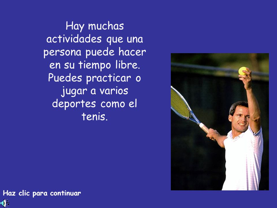 Hay muchas actividades que una persona puede hacer en su tiempo libre