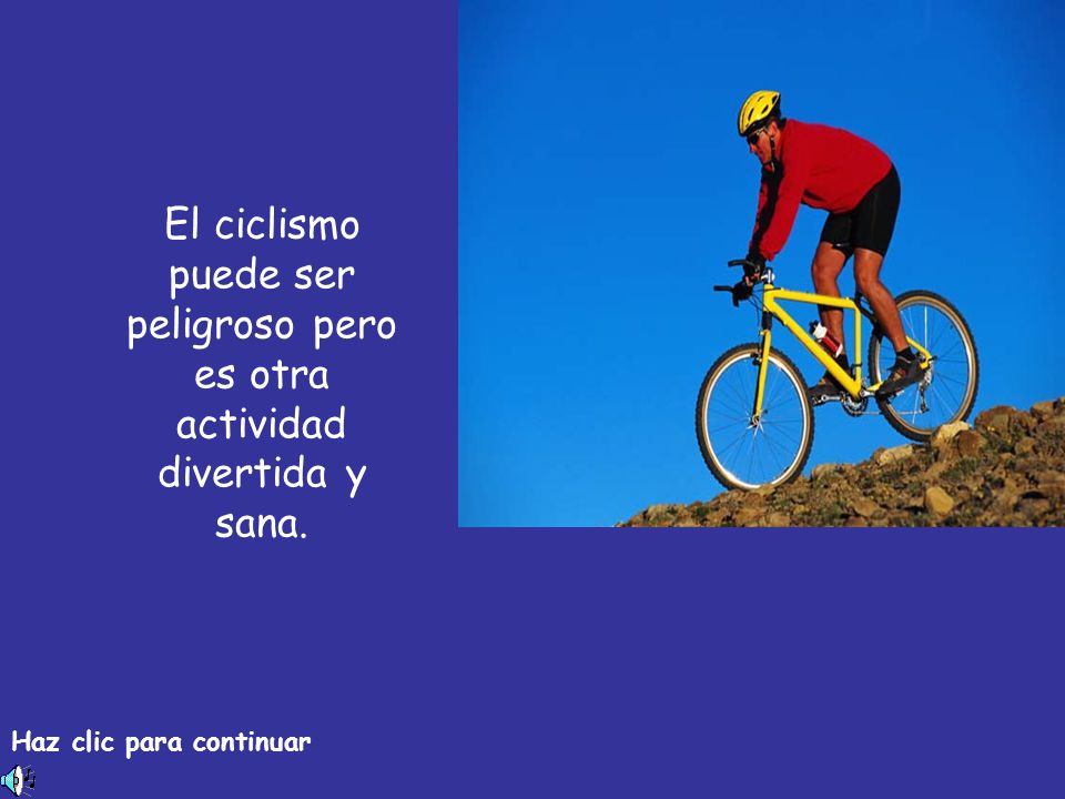 El ciclismo puede ser peligroso pero es otra actividad divertida y sana.