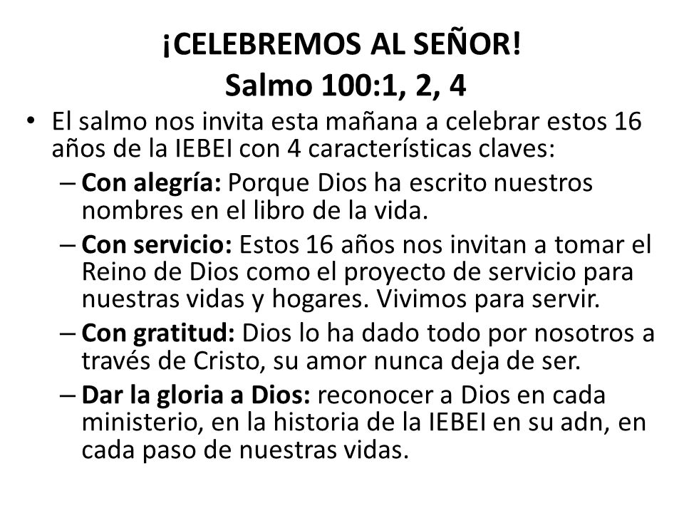¡CELEBREMOS AL SEÑOR! Salmo 100:1, 2, 4