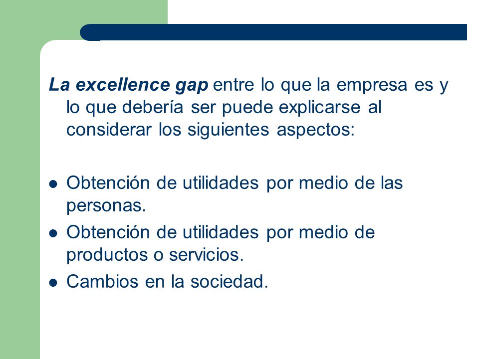 La excellence gap entre lo que la empresa es y lo que debería ser puede explicarse al considerar los siguientes aspectos: