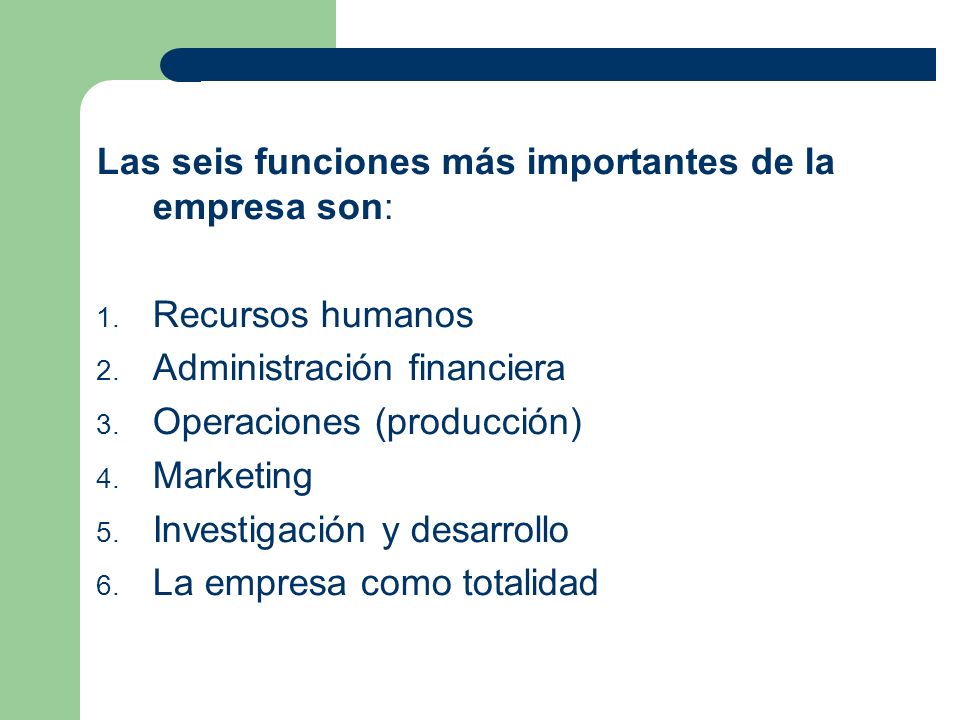 Las seis funciones más importantes de la empresa son: