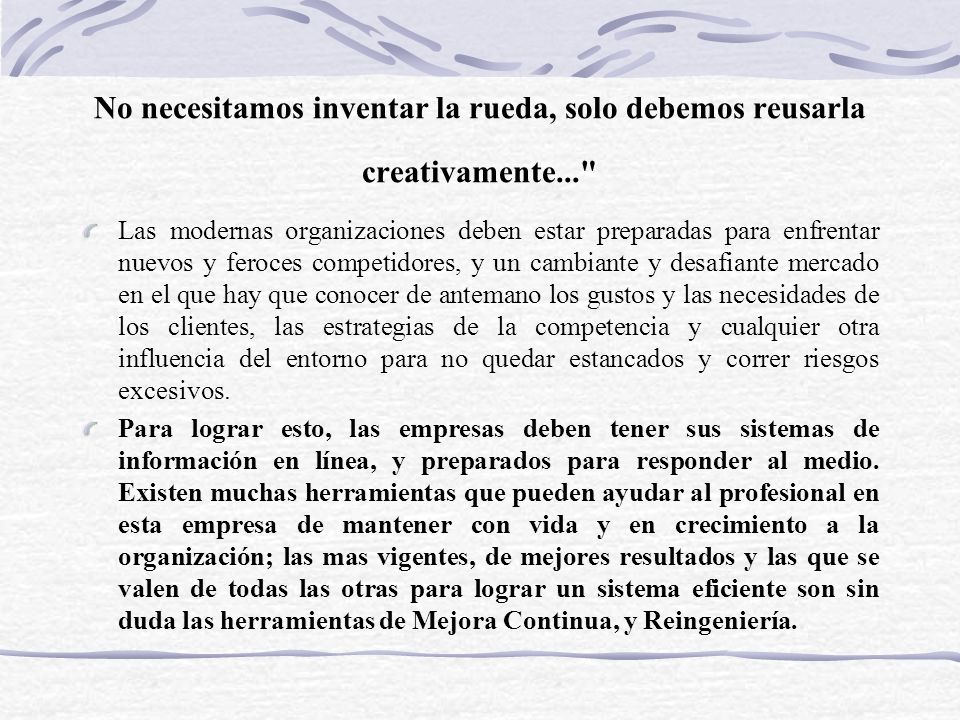 No necesitamos inventar la rueda, solo debemos reusarla creativamente